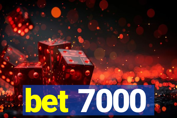 bet 7000